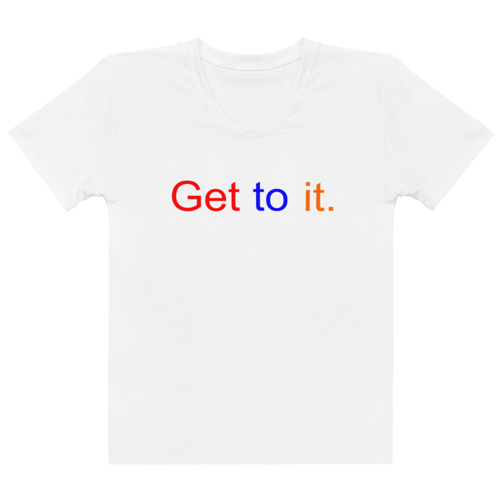 F.r.e.e color get to it women's t-shirt