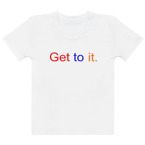 F.r.e.e color get to it women's t-shirt