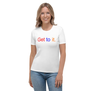 F.r.e.e color get to it women's t-shirt