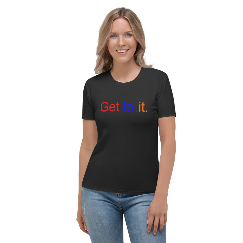 F.r.e.e get to it color women's t-shirt