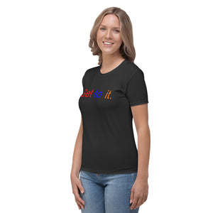 F.r.e.e get to it color women's t-shirt