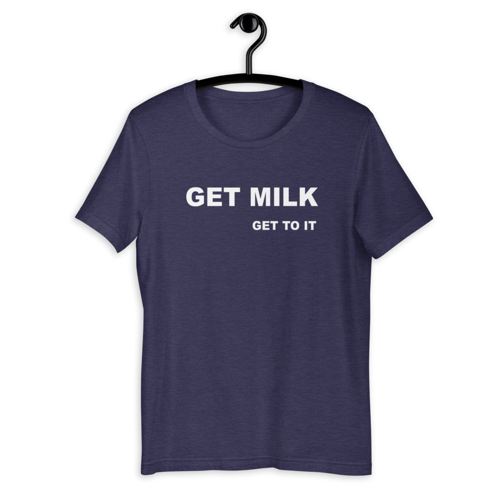 GET MILK unisex t-shirt