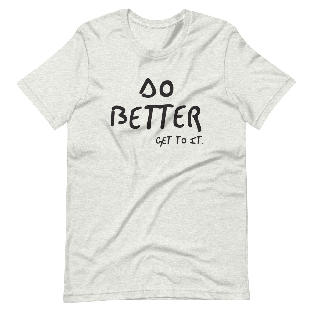 F.r.e.e do better unisex -shirt