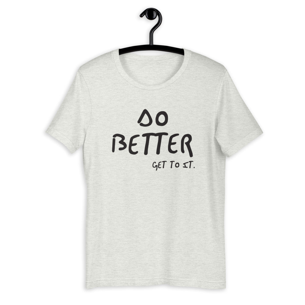 F.r.e.e do better unisex -shirt